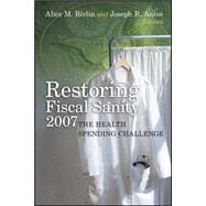 Restoring Fiscal Sanity 2007 The Health Spending Challenge