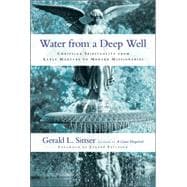 Water from a Deep Well : Christian Spirituality from Early Martyrs to Modern Missionaries