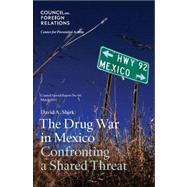 The Drug War in Mexico: Confronting a Shared Threat