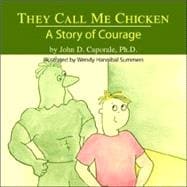 They Call Me Chicken : A Story of Courage