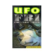 Ufo FBI Connection: The Secret History of the Government's Cover-Up