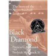 Black Diamond : The Story of the Negro Baseball Leagues