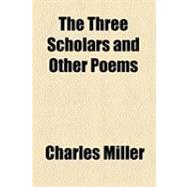 The Three Scholars and Other Poems