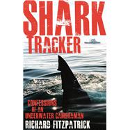 Shark Tracker Confessions of an Underwater Cameraman