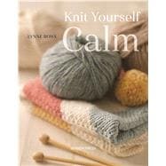 Knit Yourself Calm A creative path to managing stress