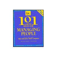 101 Great Ideas for Managing People : From America's Most Innovative Small Companies