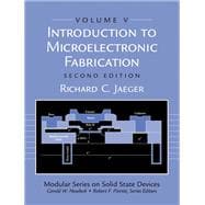 Introduction to Microelectronic Fabrication Volume 5 of Modular Series on Solid State Devices