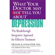WHAT YOUR DOCTOR MAY NOT TELL YOU ABOUT (TM): DEPRESSION The Breakthrough Integrative Approach for Effective Treatment
