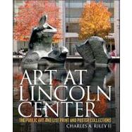 Art at Lincoln Center : The Public Art and List Print and Poster Collections