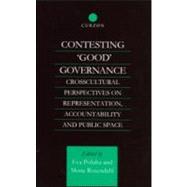 Contesting 'Good' Governance: Crosscultural Perspectives on Representation, Accountability and Public Space