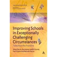 Improving Schools in Exceptionally Challenging Circumstances Tales from the Frontline