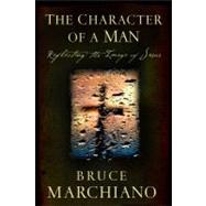 The Character of a Man; Reflecting the Image of Jesus