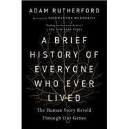 A Brief History of Everyone Who Ever Lived The Human Story Retold Through Our Genes,9781615194940