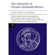 The Chronicle of Pseudo-Zachariah Rhetor Church and War in Late Antiquity