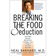 Breaking the Food Seduction The Hidden Reasons Behind Food Cravings---And 7 Steps to End Them Naturally