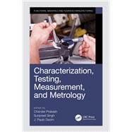 Characterization, Testing, Measurement, and Metrology
