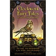 Clockwork Fables : A Collection of Steampunk Fairy Tales