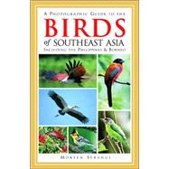 A Photographic Guide to the Birds of Southeast Asia