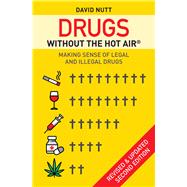 Drugs without the hot air Making sense of legal and illegal drugs