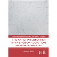 The Artist-Philosopher in the Age of Addiction