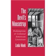 The Devil's Mousetrap Redemption and Colonial American Literature