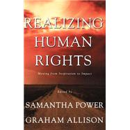 Realizing Human Rights : Moving from Inspiration to Impact