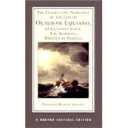 The Interesting Narrative of the Life of Olaudah Equiano, or Gustavus Vassa, the African, Written by Himself (Norton Critical Editions)