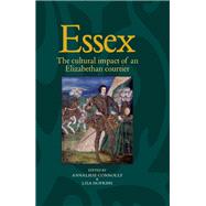 Essex The cultural impact of an Elizabethan courtier