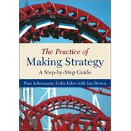 The Practice of Making Strategy; A Step-by-Step Guide