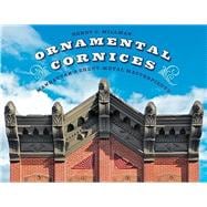 Ornamental Cornices Manhattan's Sheet-Metal Masterpieces,9780789214942