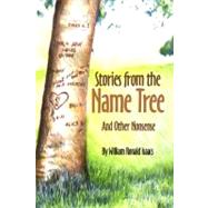 Stories from the Name Tree : And Other Nonsense