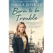 Born to be Trouble Book 3 in The Boy With No Boots trilogy