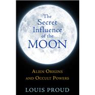 The Secret Influence of the Moon,9781594774942