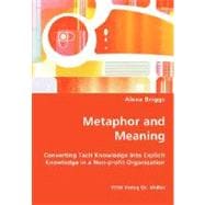 Metaphor and Meaning - Converting Tacit Knowledge into Explicit Knowledge in a Non-profit Organization