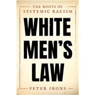 White Men's Law The Roots of Systemic Racism