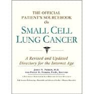 The Official Patient's Sourcebook on Small Cell Lung Cancer: Directory for the Internet Age
