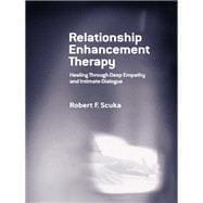 Relationship Enhancement Therapy: Healing Through Deep Empathy and Intimate Dialogue