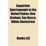 Expatriate Sportspeople in the United States : Ben Graham, Sav Rocca, Niklas Bäckström
