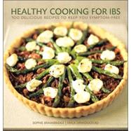 Healthy Cooking for IBS 100 Delicious Recipes to Keep You Symptom-Free