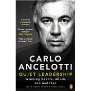 Carlo Ancelotti: Quiet Leadership Winning Hearts, Minds and Matches