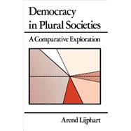 Democracy in Plural Societies : A Comparative Exploration