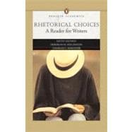 Rhetorical Choices: A Reader for Writers (Penguin Academics Series)