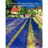 Who's Who in Kentucky Arts and Crafts 2007 Edition,9780615184944