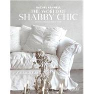 Rachel Ashwell The World of Shabby Chic Beautiful Homes, My Story & Vision