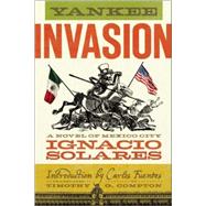 Yankee Invasion A Novel of Mexico City