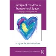 Immigrant Children in Transcultural Spaces: Language, Learning, and Love
