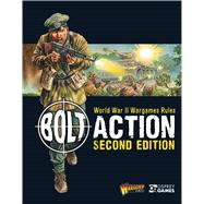 Bolt Action: World War II Wargames Rules Second Edition