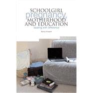 Schoolgirl Pregnancy, Motherhood and Education: Dealing With Difference