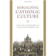 Rebuilding Catholic Culture