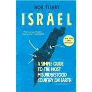 Israel A Simple Guide to the Most Misunderstood Country on Earth,9781982144944